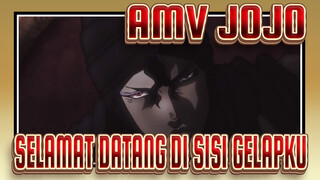 AMV JOJO
SELAMAT DATANG DI SISI GELAPKU