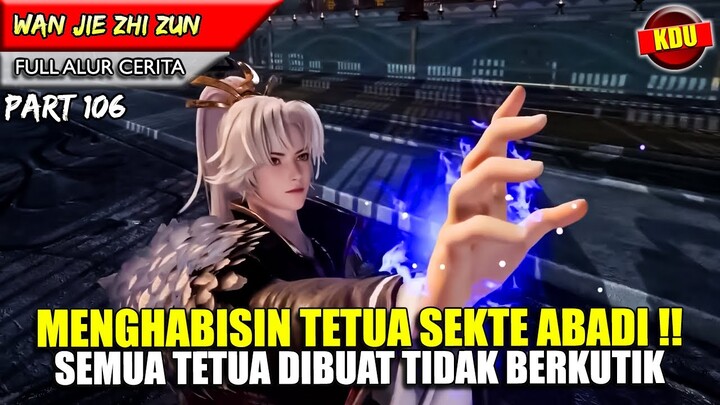 TAK ADA SATUPUN TETUA YANG BERKUTIK DI HADAPAN YUNFEI !! - Alur Cerita Donghua #WJZZ PART 106