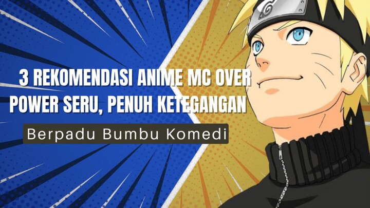 3 Rekomendasi Anime MC Over power Seru, Penuh Ketegangan Berpadu Bumbu Komedi