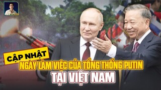 CẬP NHẬT LỊCH TRÌNH CỦA ÔNG PUTIN TẠI VIỆT NAM. BÀN THẢO NHIỀU THỨ QUAN TRỌNG GÌ?