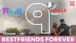 PALOMA THE SERIES | FINALE EPISODE PART 2/2 | BESTFRIENDS FOREVER (ENG SUB)