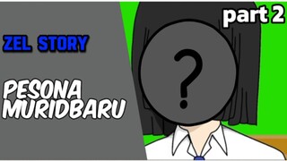 zel story part 2 murid baru ternyata!!!