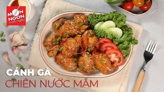 Cách làm CÁNH GÀ CHIÊN NƯỚC MẮM thân thương thấm vị | MÓN NGON MỖI NGÀY