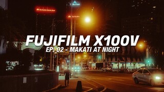 FUJIFILM X100V EP. 02 // Night Photography in Makati City