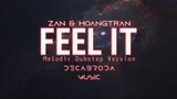 Zan x HoangTran - Feel It  (Melodic Dubstep Version)