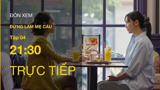 Trực tiếp VTV3 | Đừng làm mẹ cáu tập 4 | Hé lộ về người mẹ bỏ rơi Quân