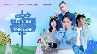 Lành Tính Sợ Gì Tình Lánh - Suni Hạ Linh x Dear, Klairs (ft. ScripB) I Official Music Video