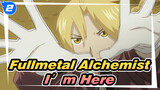 Fullmetal Alchemist|【MAD】 I′m Here_2