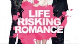 LIFE RISKING ROMANCE FULL MOVIE 2016 [TAGALOG DUBBED]