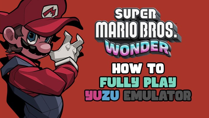 How to Fully Play Super Mario Bros. Wonder & FIX Black Screen Crashes on Yuzu Emulator PC