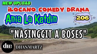 ILOCANO COMEDY DRAMA | NASINGGIT A BOSES | ANIA LA KETDIN 206 | NEW UPLOAD