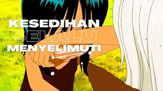 KESEDIHAN SELALU MENYELIMUTI - (EPIC AMV ONE PIECE)