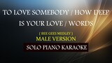 TO LOVE SOMEBODY / HOW DEEP IS YOUR LOVE / WORDS ( MALE VERSION ) BEE GEES MEDLEY