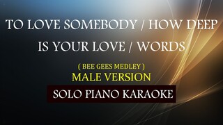 TO LOVE SOMEBODY / HOW DEEP IS YOUR LOVE / WORDS ( MALE VERSION ) BEE GEES MEDLEY