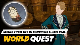 A Raw Deal - Scenes from Life in Meropide A Raw Deal (Fontaine World Quest) | Genshin Impact 4.1