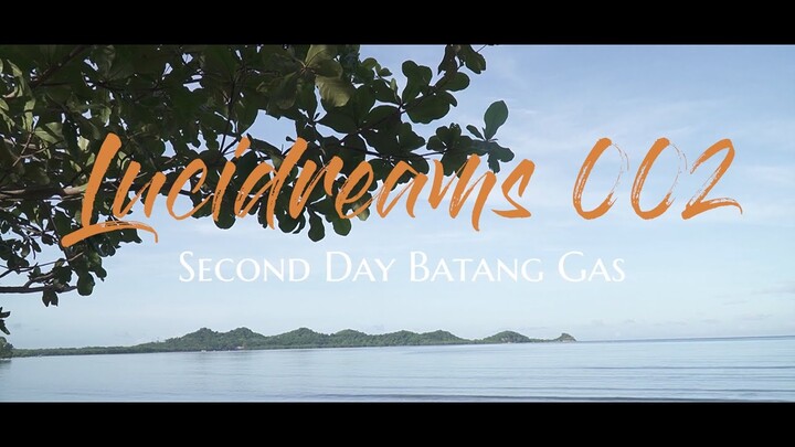 LUCIDREAMS 002 | SECOND DAY BATANG GAS | NAKAKAPA BTS