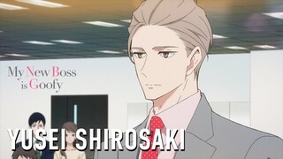 My New Boss is Goofy  |  YUSEI SHIROSAKI
