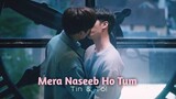 BL Tin & Tol "Mera Naseeb Ho Tum"🎶 เพลงภาษาฮินดีผสม ❤️ Triage ไทย ฮินดี มิกซ์ 💕