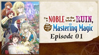 (EP-01) I'm a Noble on the Brink of Ruin, So I Might as Well Try Mastering Magic [ENG SUB]