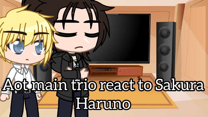 Aot main trio react to Sakura Haruno||1/1||