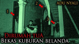 🔴 1213-  ADU NYALI ! DIRUMAH TUA BEKAS KUBURAN