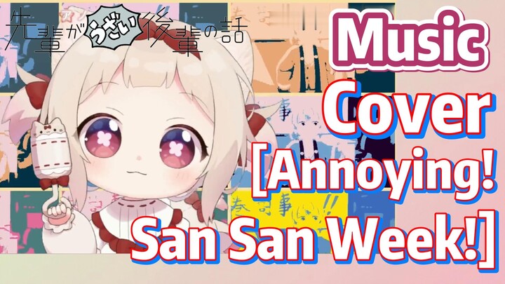[My Senpai is Annoying]  Music | Cover  [Annoying! San San Week!]