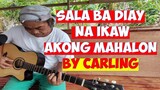 Sala ba diay na Ikaw ako Mahalon , Sala ba diay na Ikaw ang Akong Kalipay karon? - by Carling