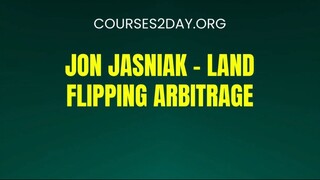 [COURSES2DAY.ORG] Jon Jasniak – Land Flipping Arbitrage Download