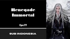[RENEGADE IMMORTAL] Eps:77