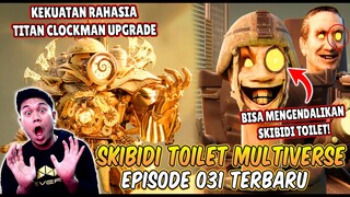 EPISODE BARU 031 SKIBIDI TOILET MULTIVERSE! TITAN CLOCKMAN BISA MENGENDALIKAN PASUKAN SKIBIDI TOILET