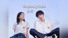 You Are My Desire Ep 15 - SUB INDO [2023]