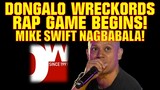 DONGALO RAP GAME BEGINS MIKE SWIFT NAGBABALA