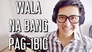 【ピアノカバー】 Wala na Bang Pag-ibig-Vehnee Saturno-Jaya-PianoArr.Trician-PianoCoversPPIA