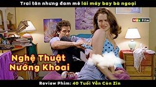 Muốn cua gái là phải có kỹ năng như thế này - review phim 40 Tuổi Vẫn Còn Zin