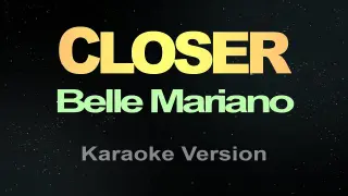 CLOSER - Belle Mariano (Karaoke)