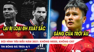 TIN BÓNG ĐÁ TRƯA 6/1|CR7, Messi vắng bóng đội hình tiêu biểu năm? Lộ diện đội châu Âu muốn Quang Hải