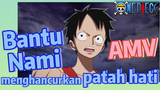 [One Piece] AMV | Bantu Nami menghancurkan patah hati
