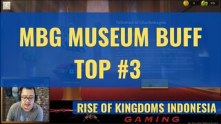 MBG TOP 3 MUSEUM BUFF [ RISE OF KINGDOMS INDONESIA ]