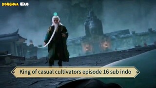 King of casual cultivators episode 16 sub indo