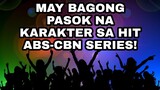 MAY BAGONG PASOK NA KARAKTER SA HIT ABS-CBN SERIES! KILALANIN MO SIYA...