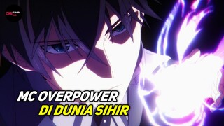 ANIME MC OVERPOWER DI SEKOLAH SIHIR !