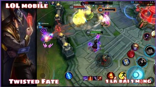 [LOL Mobile] "Twisted Fate" Thần Bài | 1 Lá Bài 1 Mạng | Ván Game Củ Chuối :U