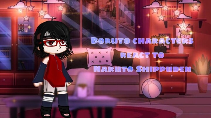 Boruto characters react to | Naruto Shippuden 🍜🏮
