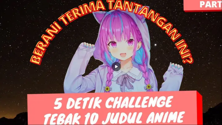 Wibu Pasti Tahu, Tebak Judul Anime dari Lagu - 5 Detik Wibu Challenge