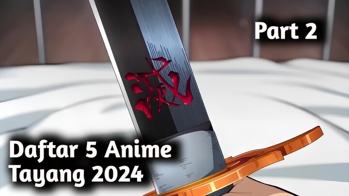 Lanjut Lagi Nih ke Part 2 | Daftar 5 Anime Tayang 2024
