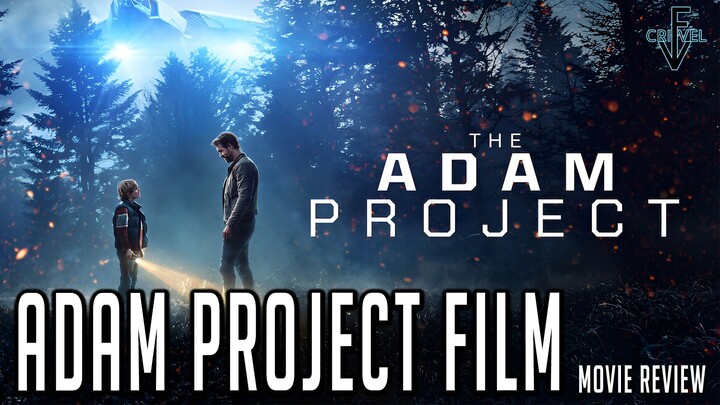 Adam Project (Indo) Diri Kita Saat Kecil Belum Tentu Bisa Selamat Disini -Film Review