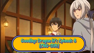 Goodbye Dragon life Episode 8 [ENG-SUB]