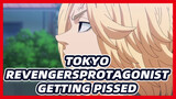 The Protagonist Is Getting Pissed | Tokyo Revengers