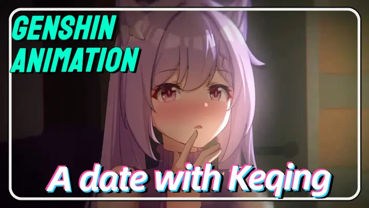 [Genshin Impact Animation] A date with Keqing