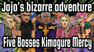 [Jojo's bizarre adventure] Five Bosses' Kimagure Mercy_A
